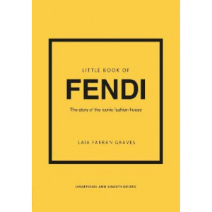 Little Book of Fendi: The story of the iconic fashion brand