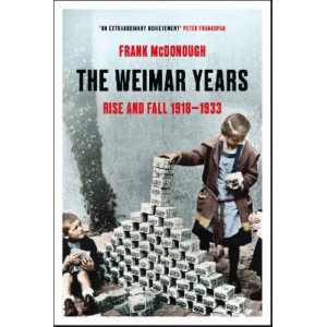 The Weimar Years: Rise and Fall 1918-1933