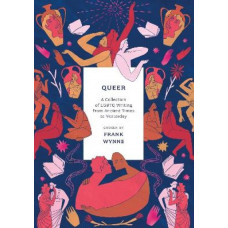 Queer: A Collection of LGBTQ Writing from Ancient Times to Yesterday