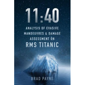 11:40: Analysis of Evasive Manoeuvres & Damage Assessment on RMS Titanic