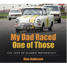 My Dad Raced One of Those: The Joys of Classic Motorsport