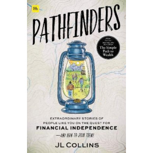 Pathfinders: Extraordinary Stories of People Like You on the Quest for Financial Independence-And How to Join Them