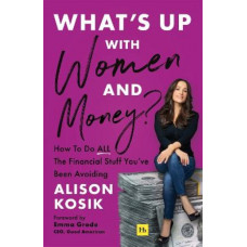 What's Up With Women and Money?: How to do all the financial stuff you've been avoiding