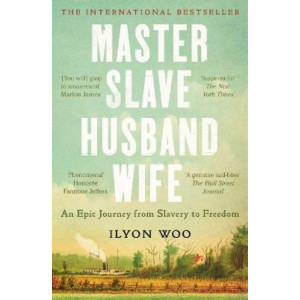 Master Slave Husband Wife: An epic journey from slavery to freedom