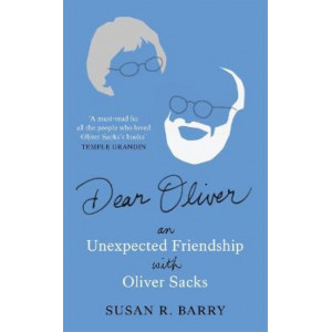 Dear Oliver: An unexpected friendship with Oliver Sacks