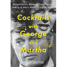 Cocktails with George and Martha: Richard Burton, Elizabeth Taylor, and the making of 'Who's Afraid of Virginia Woolf?'