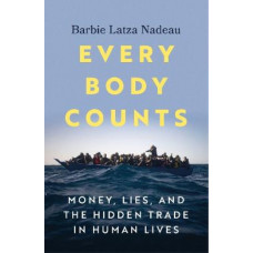Every Body Counts: Money, lies, and the hidden trade in human lives