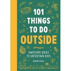 101 Things to do Outside: Awesome ideas to entertain kids