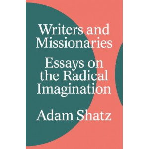 Writers and Missionaries: Essays on the Radical Imagination