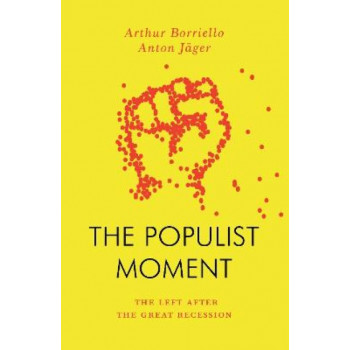 The Populist Moment: The Left After the Great Recession