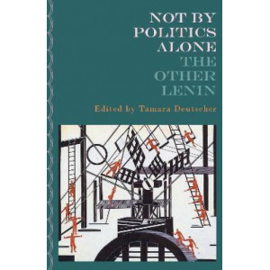 Not By Politics Alone: The Other Lenin