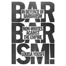 In Defence of Barbarism: Non-Whites Against the Empire