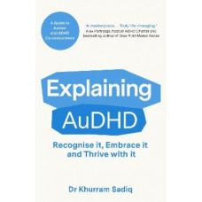 Explaining AuDHD: The expert-led guide to Autism and ADHD Co-concurrence
