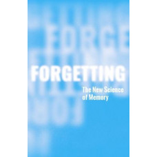 Forgetting: The New Science of Memory