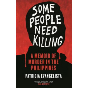 Some People Need Killing: A Memoir of Murder in the Philippines *Women's Prize 2024 Longlist*