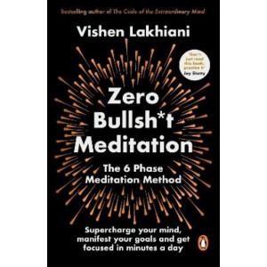 Zero Bullsh*t Meditation: The 6 Phase Meditation Method