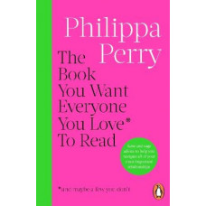 The Book You Want Everyone You Love* To Read *(and maybe a few you don't)