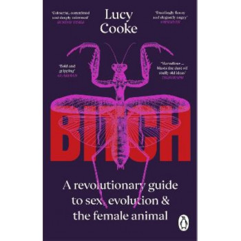 Bitch: On the Female of the Species by Lucy Cooke