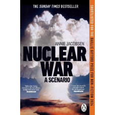 Nuclear War: A scenario *Baillie Gifford Prize 2024 Shortlist*