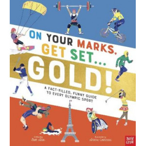 On Your Marks, Get Set, Gold!: A Fact-Filled, Funny Guide to Every Olympic Sport