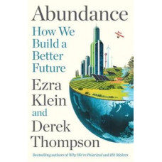 Abundance: How We Build a Better Future