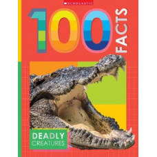 Deadly Creatures: 100 Facts (Miles Kelly)