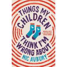 Things My Children Think I'm Wrong About: The ideal gift for parents