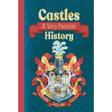 Castles: A Very Peculiar History
