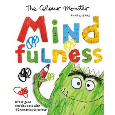 The Colour Monster: Mindfulness: A feel-good activity book with 45 mandalas to colour