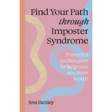 Find Your Path Through Imposter Syndrome: Powerful techniques to help you see your worth