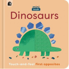MiniTouch: Dinosaurs: Touch-and-feel first opposites