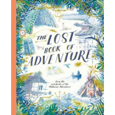 The Lost Book of Adventure: from the notebooks of the Unknown Adventurer
