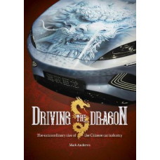 Driving the Dragon: The Rise of the Chinese Car Industry