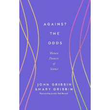 Against the Odds: Women Pioneers of Science