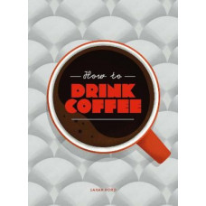 How to Drink Coffee