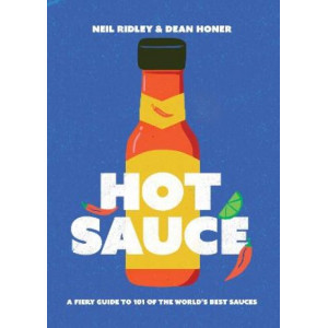 Hot Sauce: A Fiery Guide to 101 of the World's Best Sauces