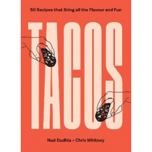 TACOS: Over 50 Recipes that Bring All the Flavour and Fun