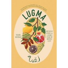 Lugma: Abundant Dishes And Stories From My Middle East