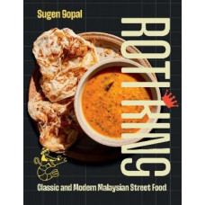Roti King: Classic and Modern Malaysian Street Food