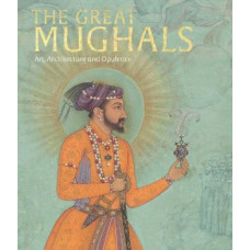 The Great Mughals: Art, Architecture and Opulence
