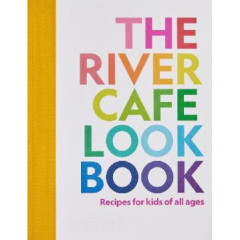 River Cafe Look Book, The : Recipes for Kids of all Ages