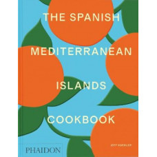 The Spanish Mediterranean Islands Cookbook