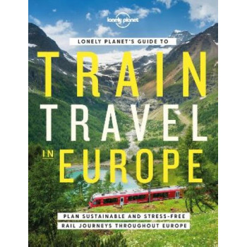 Lonely Planet's Guide to Train Travel in Europe