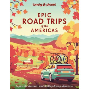 Epic Road Trips of the Americas: Lonely Planet
