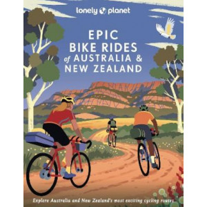 Lonely Planet Epic Bike Rides of Australia and New Zealand