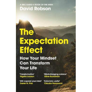 Expectation Effect, The : How Your Mindset Can Transform Your Life