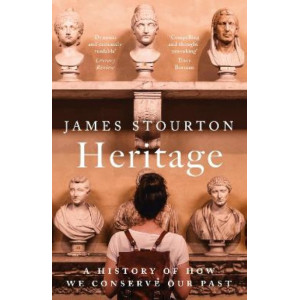 Heritage: A History of How We Conserve Our Past