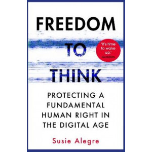 Freedom to Think: Protecting a Fundamental Human Right in the Digital Age