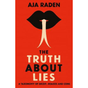 Truth About Lies:  Taxonomy of Deceit, Hoaxes and Cons