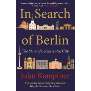 In Search Of Berlin: The Story of A Reinvented City